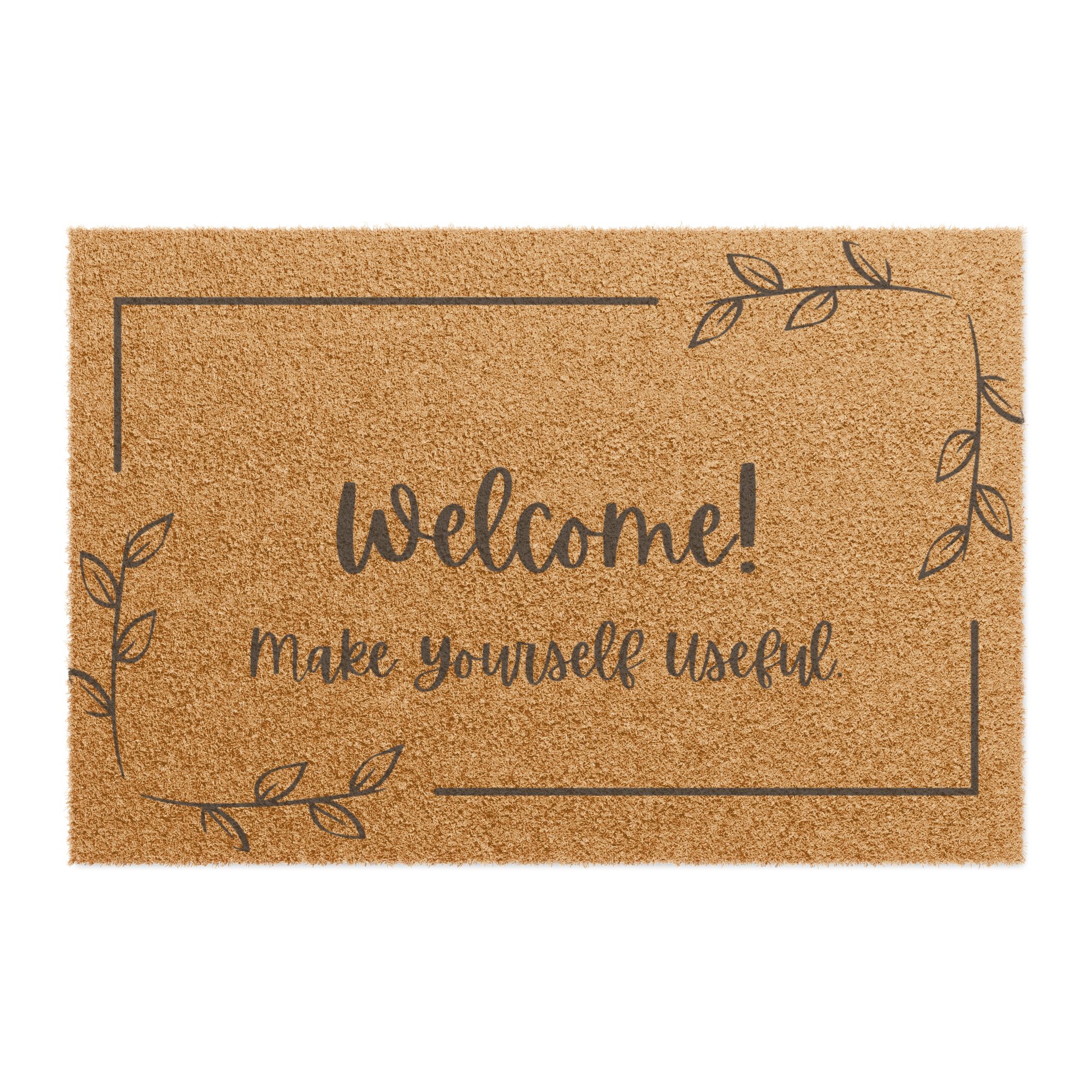 Fun Welcome Mat - "Welcome! Make Yourself Useful"
